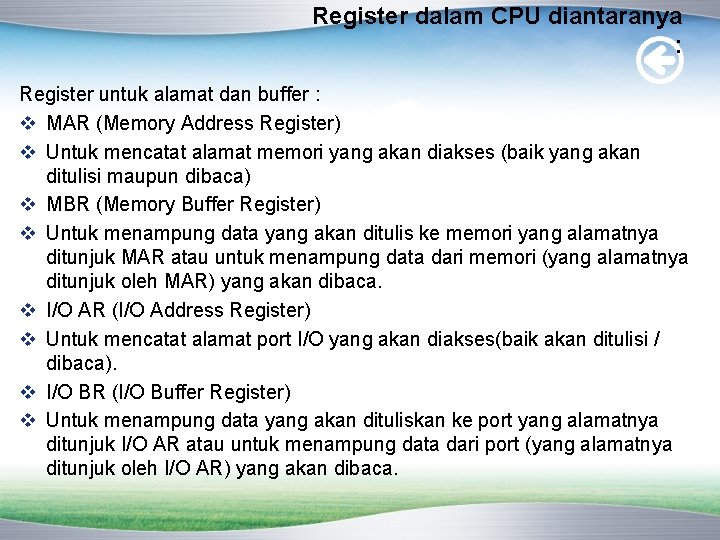 Register dalam CPU diantaranya : Register untuk alamat dan buffer : v MAR (Memory