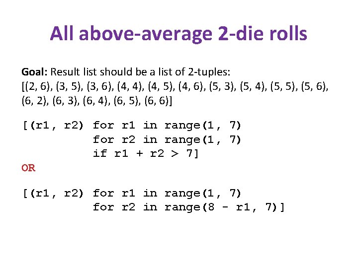 All above-average 2 -die rolls Goal: Result list should be a list of 2