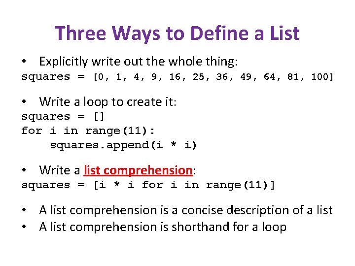 Three Ways to Define a List • Explicitly write out the whole thing: squares