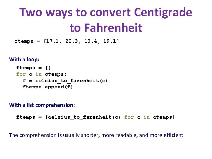 Two ways to convert Centigrade to Fahrenheit ctemps = [17. 1, 22. 3, 18.