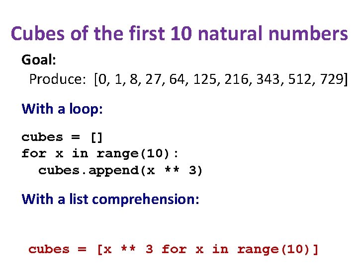 Cubes of the first 10 natural numbers Goal: Produce: [0, 1, 8, 27, 64,
