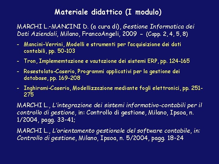 Materiale didattico (I modulo) MARCHI L. -MANCINI D. (a cura di), Gestione Informatica dei