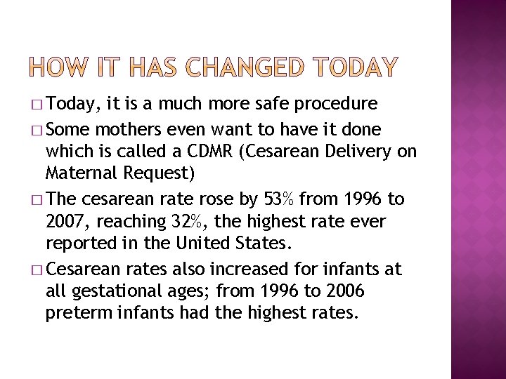 � Today, it is a much more safe procedure � Some mothers even want