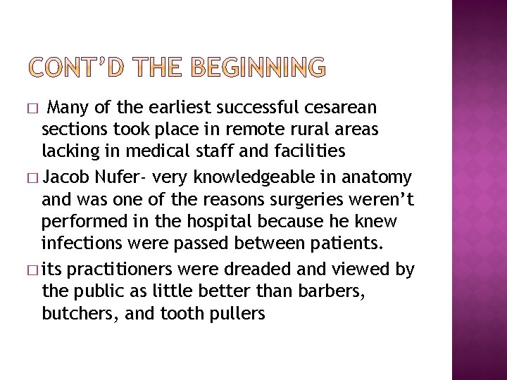 Many of the earliest successful cesarean sections took place in remote rural areas lacking