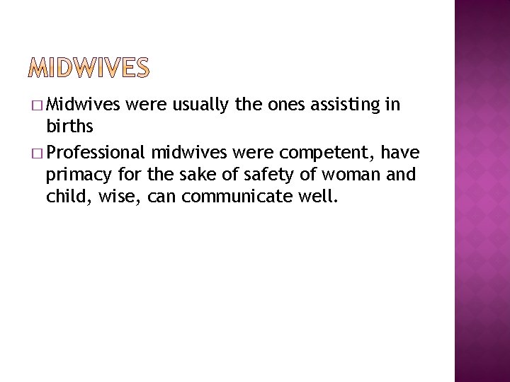 � Midwives were usually the ones assisting in births � Professional midwives were competent,