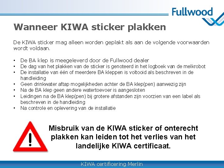 Wanneer KIWA sticker plakken De KIWA sticker mag alleen worden geplakt als aan de