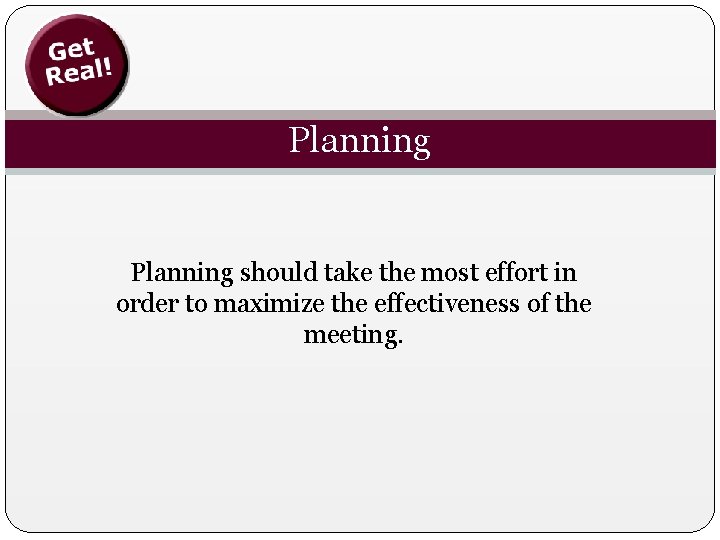 Planning should take the most effort in order to maximize the effectiveness of the