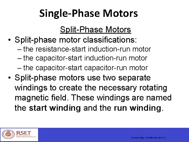 Single-Phase Motors Split-Phase Motors • Split-phase motor classifications: – the resistance-start induction-run motor –