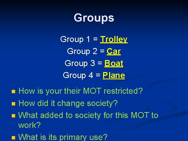 Groups Group 1 = Trolley Group 2 = Car Group 3 = Boat Group