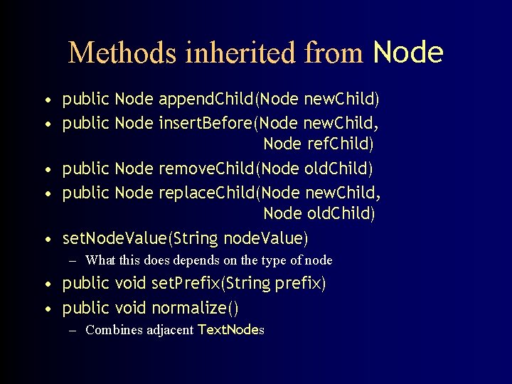 Methods inherited from Node • public Node append. Child(Node new. Child) • public Node