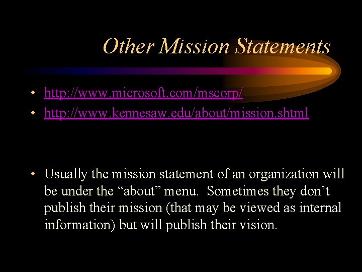 Other Mission Statements • http: //www. microsoft. com/mscorp/ • http: //www. kennesaw. edu/about/mission. shtml