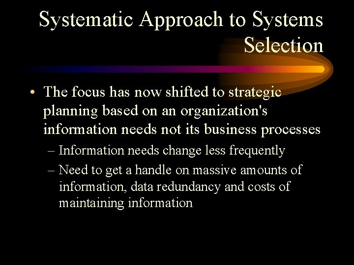 Systematic Approach to Systems Selection • The focus has now shifted to strategic planning