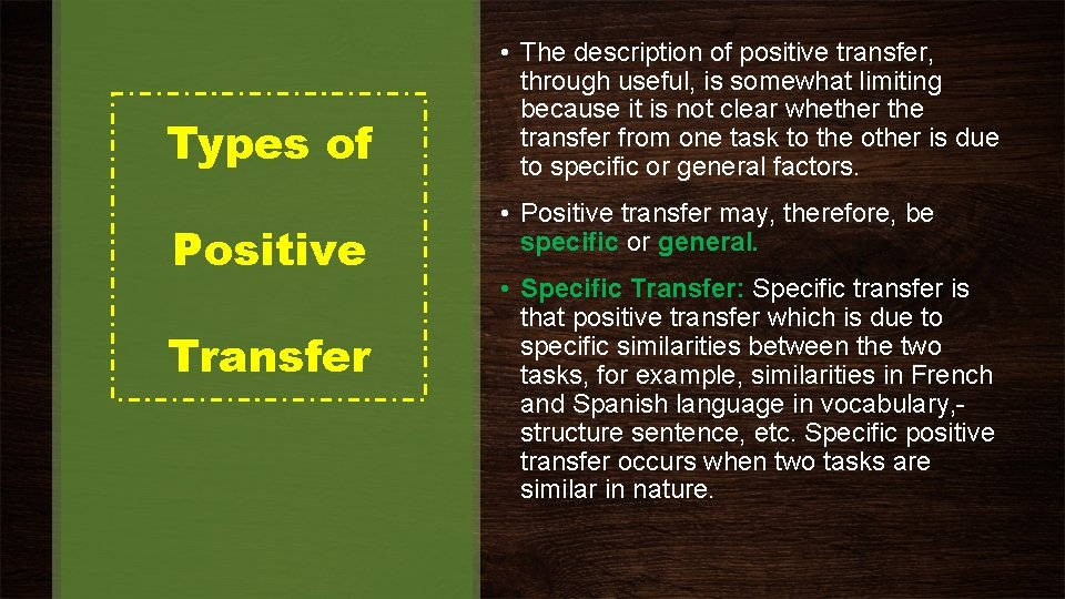 Types of Positive Transfer • The description of positive transfer, through useful, is somewhat