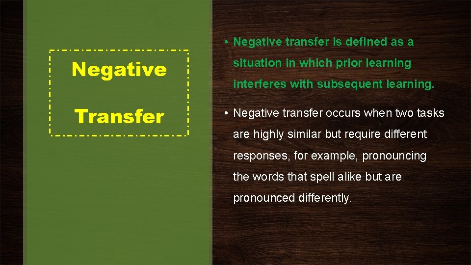  • Negative transfer is defined as a Negative Transfer situation in which prior