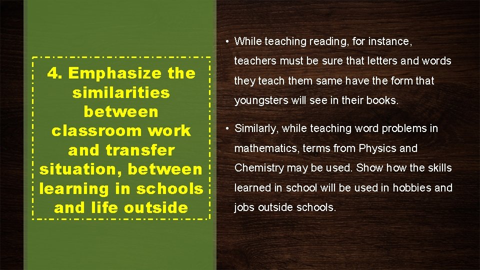  • While teaching reading, for instance, 4. Emphasize the similarities between classroom work