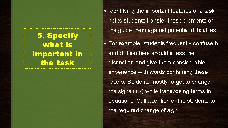  • Identifying the important features of a task helps students transfer these elements