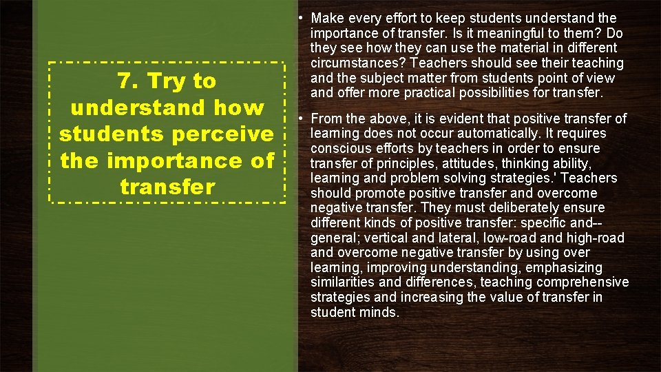 7. Try to understand how students perceive the importance of transfer • Make every