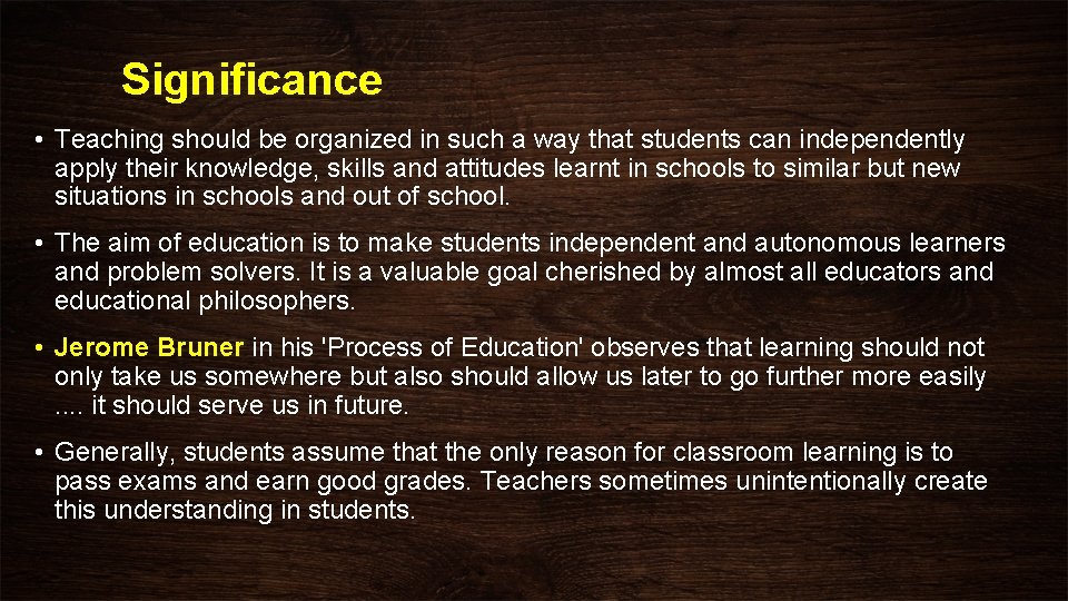 Significance • Teaching should be organized in such a way that students can independently