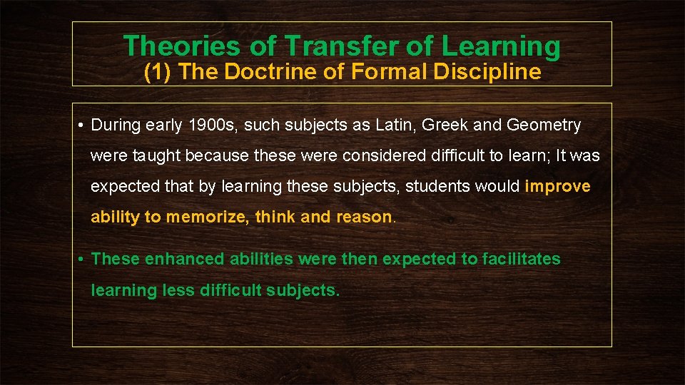 Theories of Transfer of Learning (1) The Doctrine of Formal Discipline • During early