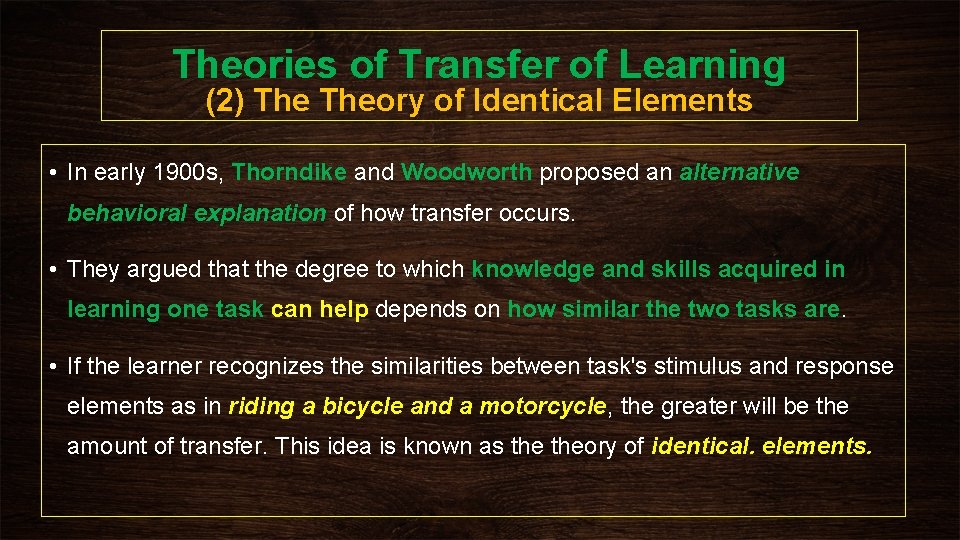 Theories of Transfer of Learning (2) Theory of Identical Elements • In early 1900