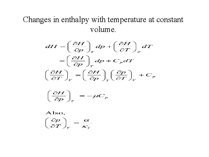 Changes in enthalpy with temperature at constant volume. 