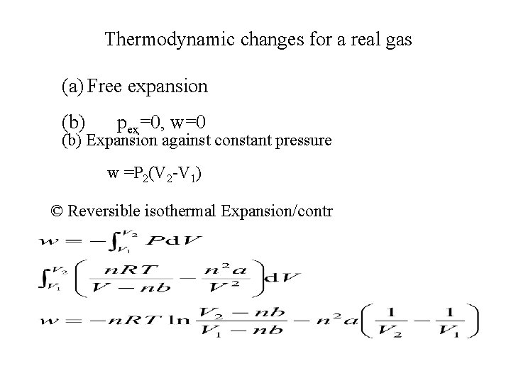 Thermodynamic changes for a real gas (a) Free expansion (b) pex=0, w=0 (b) Expansion