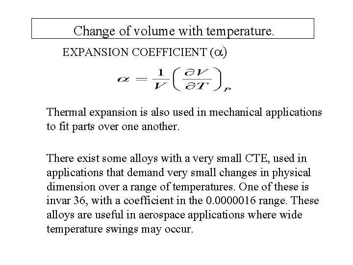 Change of volume with temperature. EXPANSION COEFFICIENT ( ) Thermal expansion is also used