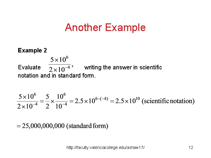 Another Example 2 Evaluate writing the answer in scientific notation and in standard form.