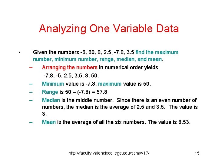 Analyzing One Variable Data • Given the numbers -5, 50, 8, 2. 5, -7.