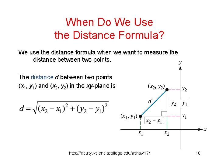 When Do We Use the Distance Formula? We use the distance formula when we