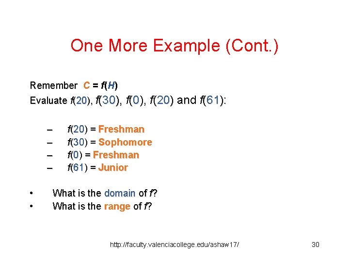 One More Example (Cont. ) Remember C = f(H) Evaluate f(20), f(30), f(20) and