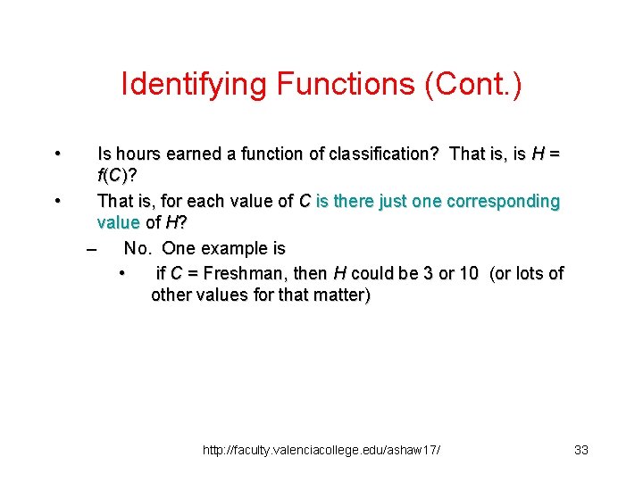Identifying Functions (Cont. ) • • Is hours earned a function of classification? That