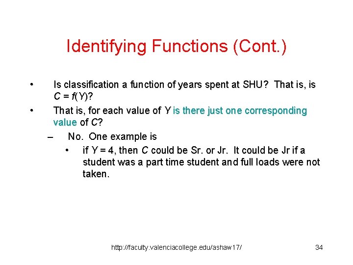 Identifying Functions (Cont. ) • • Is classification a function of years spent at