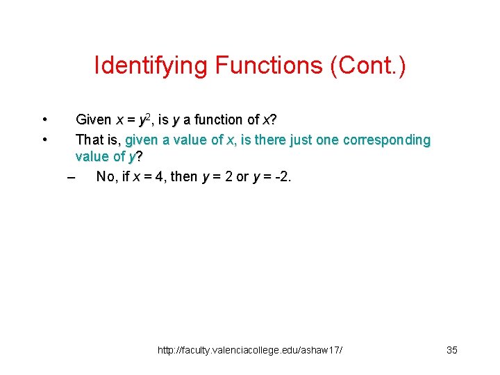 Identifying Functions (Cont. ) • • Given x = y 2, is y a
