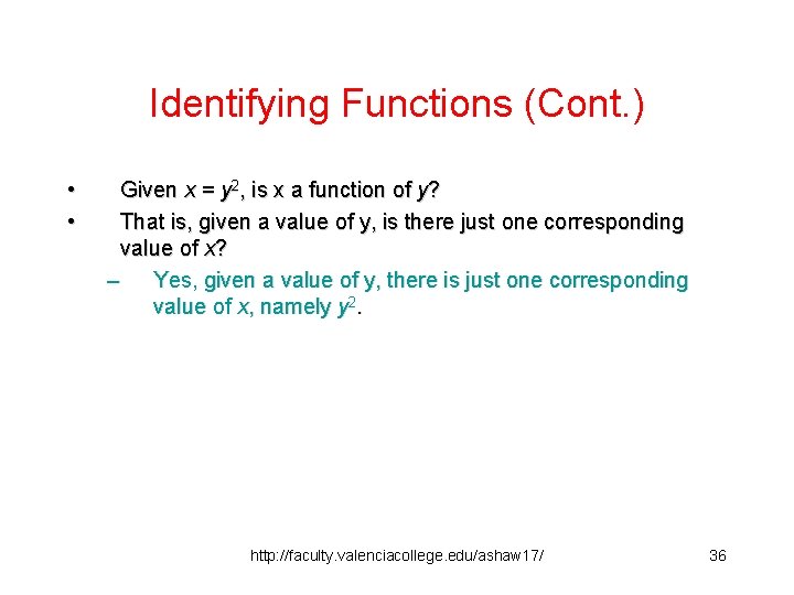 Identifying Functions (Cont. ) • • Given x = y 2, is x a