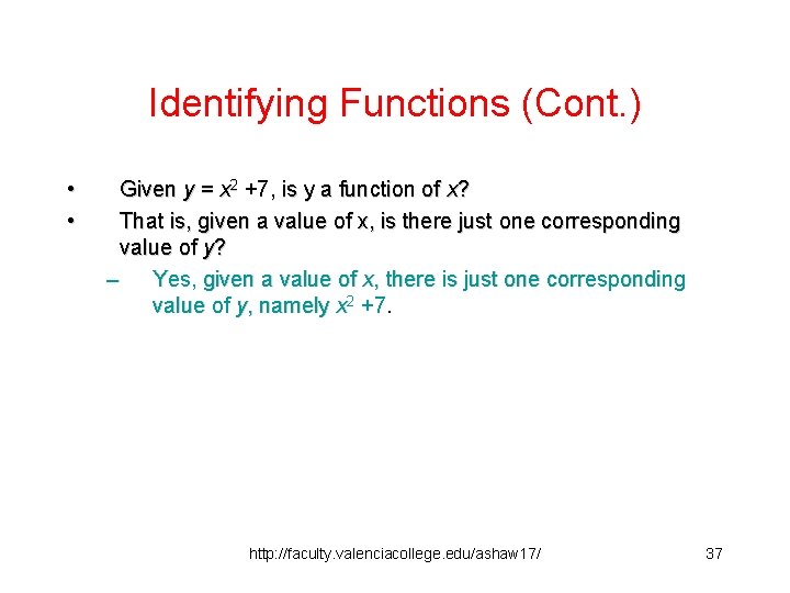 Identifying Functions (Cont. ) • • Given y = x 2 +7, is y