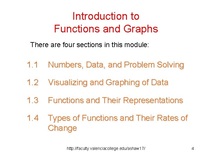 Introduction to Functions and Graphs There are four sections in this module: 1. 1