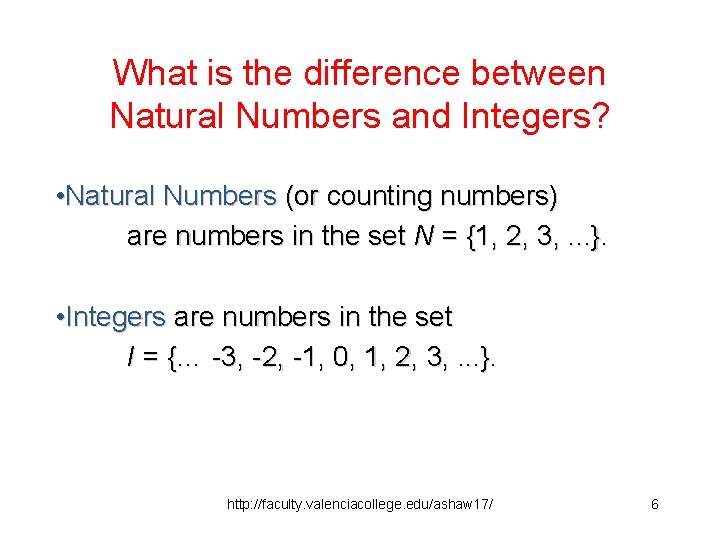What is the difference between Natural Numbers and Integers? • Natural Numbers (or counting