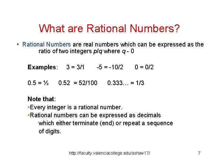 What are Rational Numbers? • Rational Numbers are real numbers which can be expressed