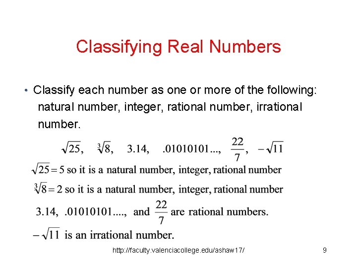 Classifying Real Numbers • Classify each number as one or more of the following: