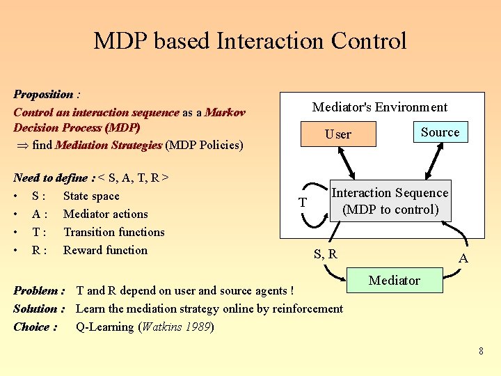 MDP based Interaction Control Proposition : Control an interaction sequence as a Markov Decision MDP based Interaction Control Proposition : Control an interaction sequence as a Markov Decision