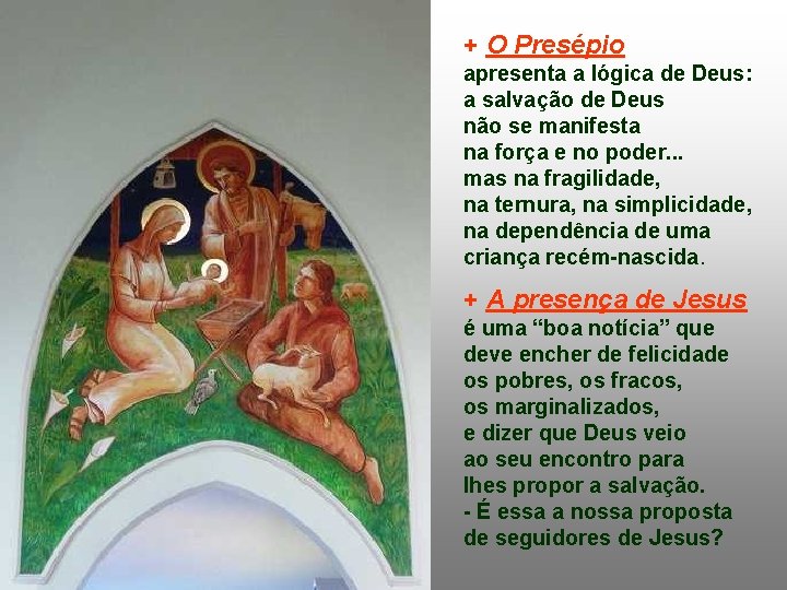 + O Presépio apresenta a lógica de Deus: a salvação de Deus não se