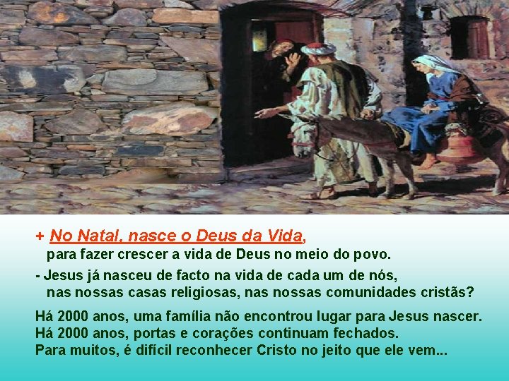 + No Natal, nasce o Deus da Vida, para fazer crescer a vida de