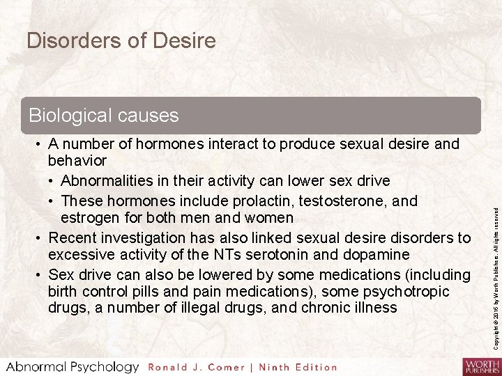 Disorders of Desire • A number of hormones interact to produce sexual desire and