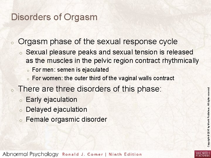 Disorders of Orgasm phase of the sexual response cycle o Sexual pleasure peaks and