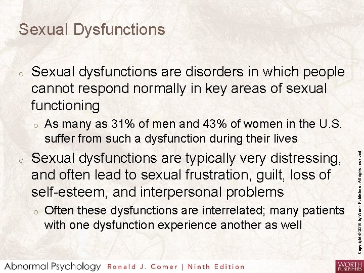 Sexual Dysfunctions Sexual dysfunctions are disorders in which people cannot respond normally in key