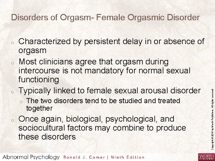o o o Characterized by persistent delay in or absence of orgasm Most clinicians
