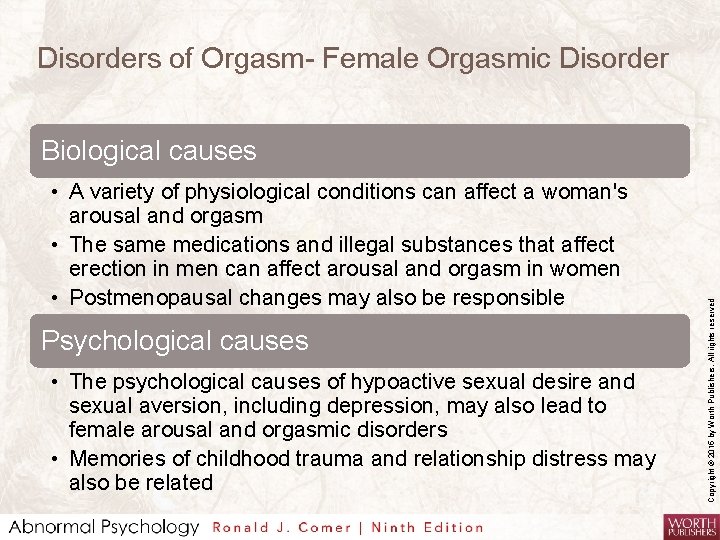 Disorders of Orgasm- Female Orgasmic Disorder • A variety of physiological conditions can affect