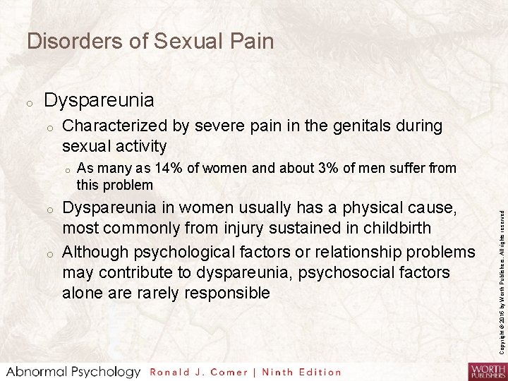 Disorders of Sexual Pain Dyspareunia o Characterized by severe pain in the genitals during