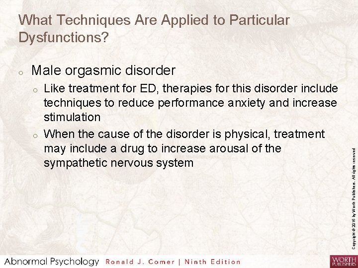 What Techniques Are Applied to Particular Dysfunctions? Male orgasmic disorder o o Like treatment